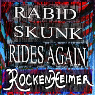 Rabid Skunk Rides Again