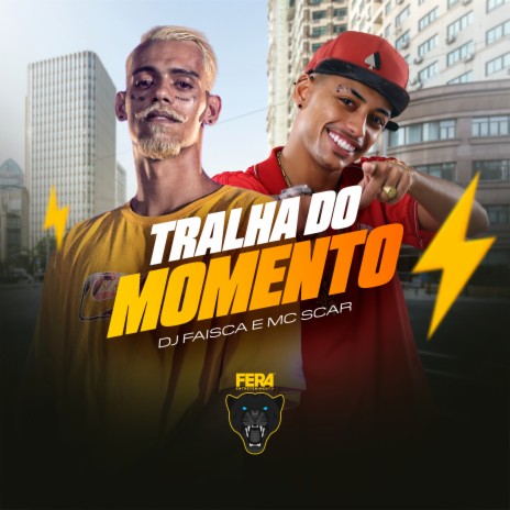 Tralha do Momento ft. MC Scar | Boomplay Music