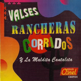 Valses, Rancheras, Corridos y la Maldita Cantaleta