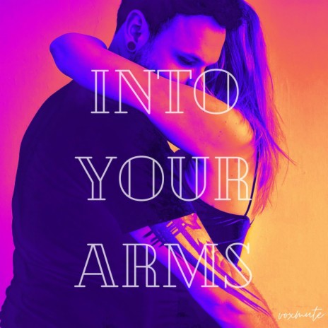 Into Your Arms | Boomplay Music
