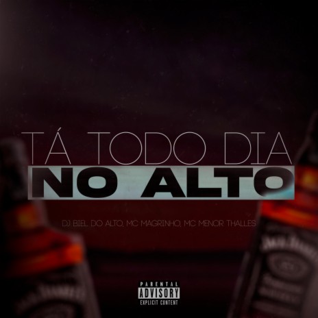 Ta Todo Dia no Alto ft. Mc Magrinho & Mc Menor Thalis | Boomplay Music