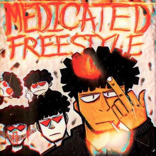 MEDICATED FREESTYLE lyrics | Boomplay Music