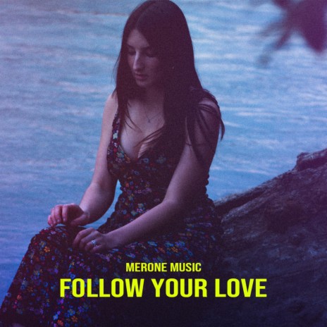 Follow Your Love | Boomplay Music