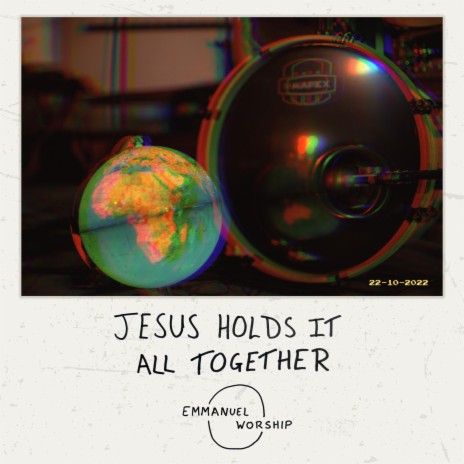 Jesus Holds It All Together