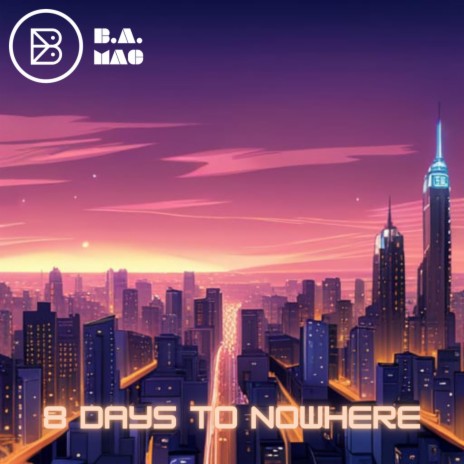 8 Days To Nowhere | Boomplay Music