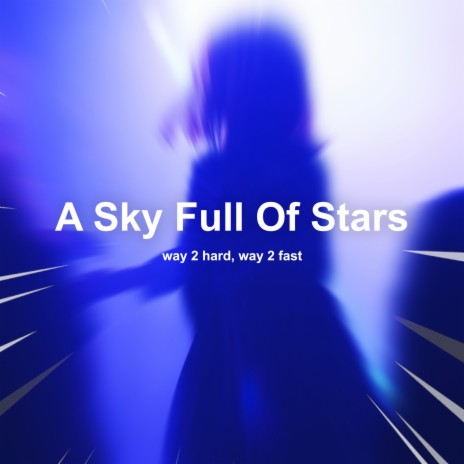 A Sky Full Of Stars (Techno) ft. Way 2 Fast | Boomplay Music