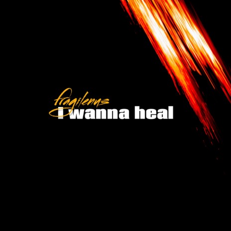 I wanna heal