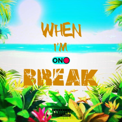 When I'm On Break | Boomplay Music