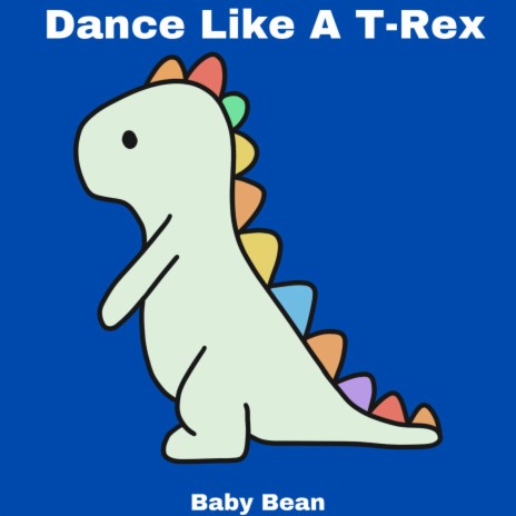 Dance Like A T-Rex | Boomplay Music