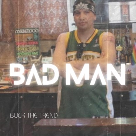 Bad Man | Boomplay Music