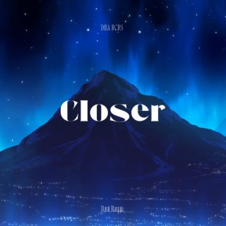 Closer