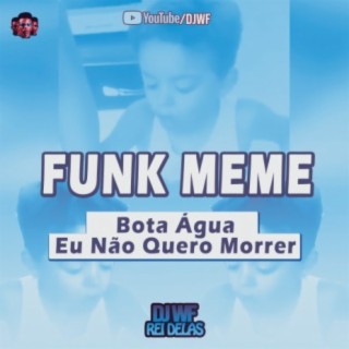 MEME - BOTA ÁGUA, EU NÃO QUERO MORRER