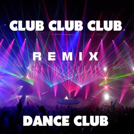 Club Club Club Remix | Boomplay Music