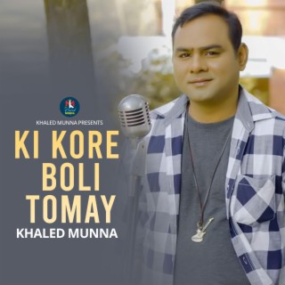 Ki Kore Boli Tomay