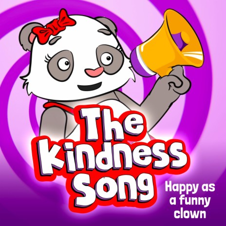 The Kindness Song (Happy As A Funny Clown) | Boomplay Music