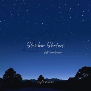 Slumber Shadows: Soft Soundscapes