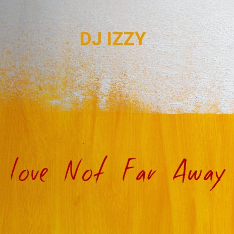 Love Not Far Away | Boomplay Music