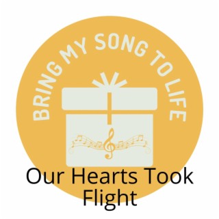 Our Hearts Took Flight