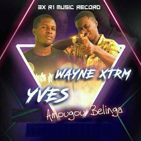 Amougou Belinga ft. Wayne xtrm | Boomplay Music