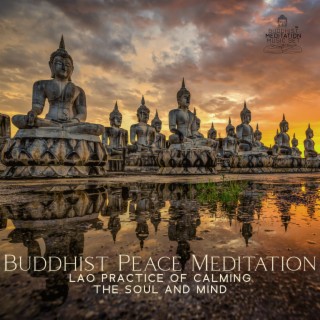Buddhist Peace Meditation: Lao Practice of Calming the Soul and Mind, Freedom and Harmony, Healing Meditation, Mantra Music, Chakra Opening, Harmonization of Thoughts