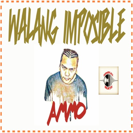 Walang Imposible ft. Ammo | Boomplay Music