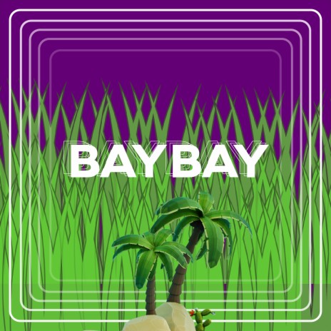 Bay Bay | Boomplay Music