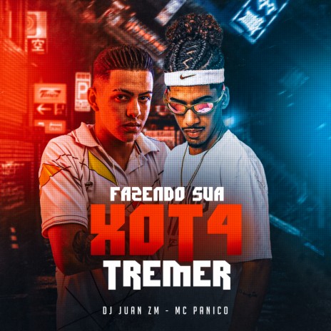 Fazendo Sua Xot4 Tremer ft. DJ Juan ZM | Boomplay Music