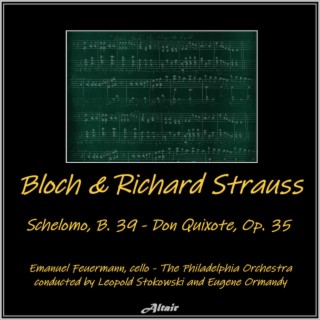 Bloch & Richard Strauss: Schelomo, B. 39 - Don Quixote, OP. 35