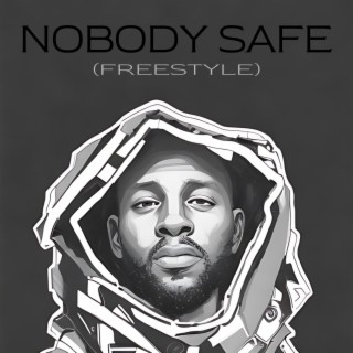 NOBODY SAFE (Freestyle)