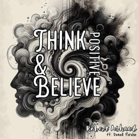 Think Positive and Believe ft. Denell Porche | Boomplay Music