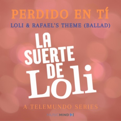 Perdido En Ti (Ballad) ft. La Suerte De Loli & MusicMind Co. | Boomplay Music