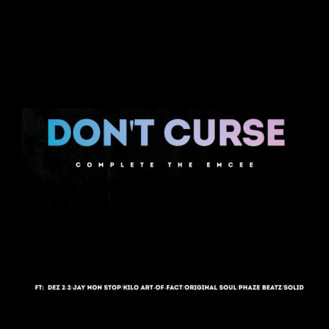 Don't Curse ft. Dez 2-2, Jay Non Stop, Kilo Art-Of-Fact, Original Soul & Phaze Beatz | Boomplay Music