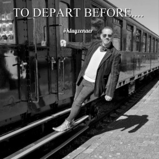 To depart before...