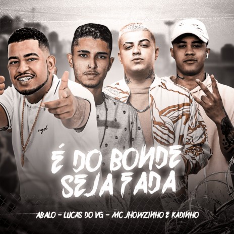 É do Bonde Seja Fada ft. Lucas do Vg & MC's Jhowzinho & Kadinho | Boomplay Music