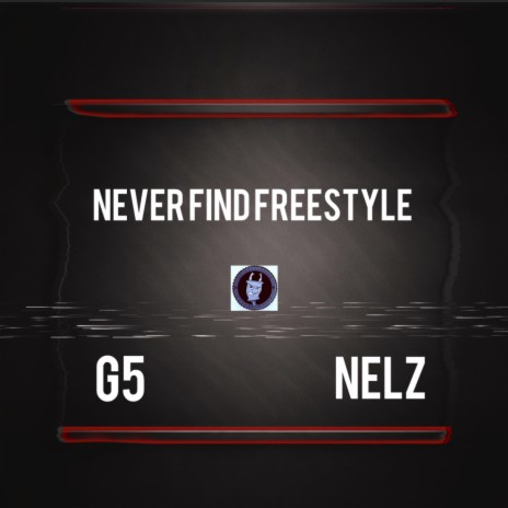 Never Find Freestyle ft. Nelz | Boomplay Music
