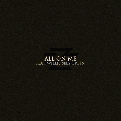All On Me ft. Willie Sees Green | Boomplay Music