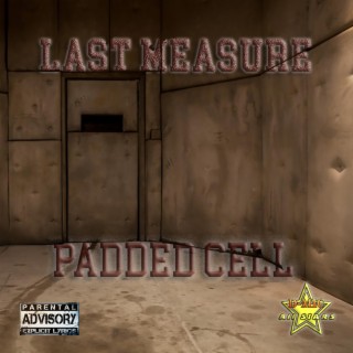 Last Measure (Padded Cell)