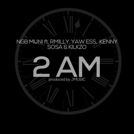 2 AM ft. R Milly, Yaw Ess, NGB KS & Klikzo | Boomplay Music