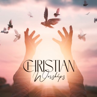 Christian Worships - Healing Prayers For Protection & Redemption