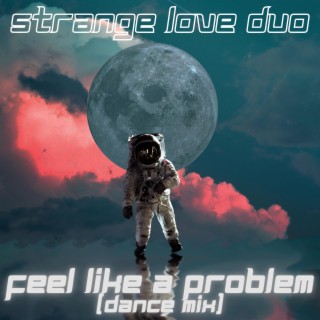 Feel like a problem (Dance Mix)