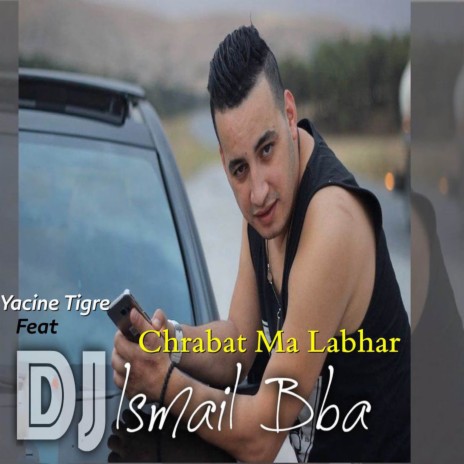 Chrabat Ma Labhar ft. Dj Ismail Bba