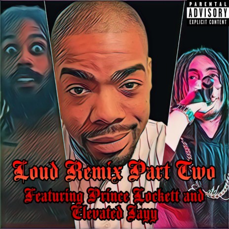 LOUD (Remix Part Two) ft. Prince Lockett & Elevated Jayy | Boomplay Music