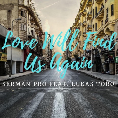 Love Will Find Us Again (feat. Lukas Toro)