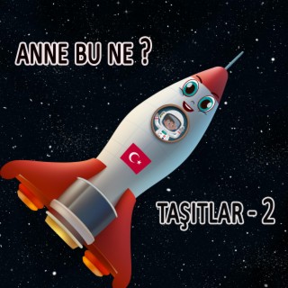 Anne bu ne?Taşıtlar2 (Taksi-Helikopter-Traktör-Gemi-Roket)