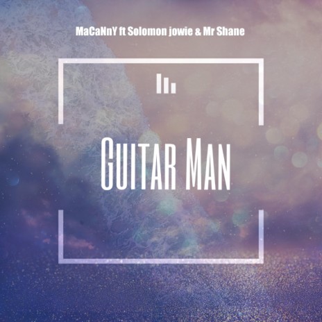 Guitar Man ft. Mr Shane & SOLOMON JOWIE | Boomplay Music