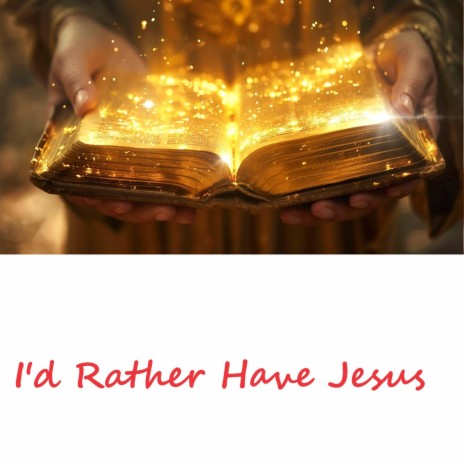 I'd Rather Have Jesus | Boomplay Music