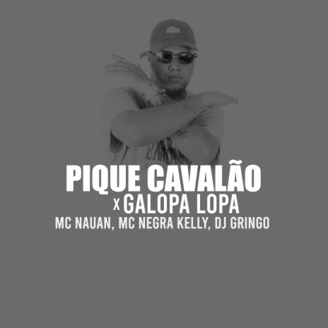 Pique Cavalão X Galopa Lopa ft. DJ Gringo & MC Negra Kelly | Boomplay Music