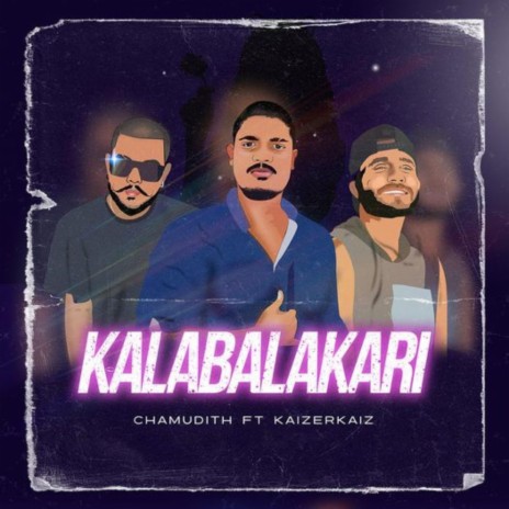 Kalabalakari ft. Kaizer Kaiz & Chamudith Dilshan | Boomplay Music