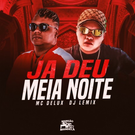 Ja Deu Meia Noite ft. Dj Lemix | Boomplay Music