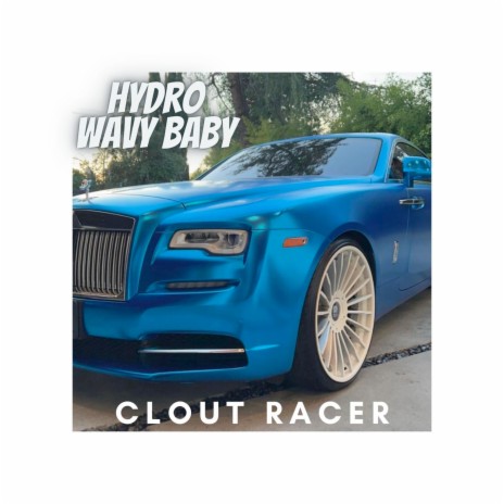 Clout Racer ft. Wavy Baby | Boomplay Music